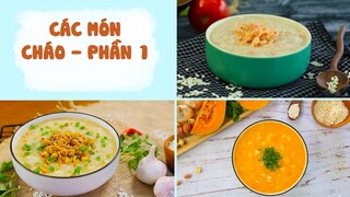 Tổng Hợp Những MÓN CHÁO Ngon Bổ Dưỡng - Phần 1