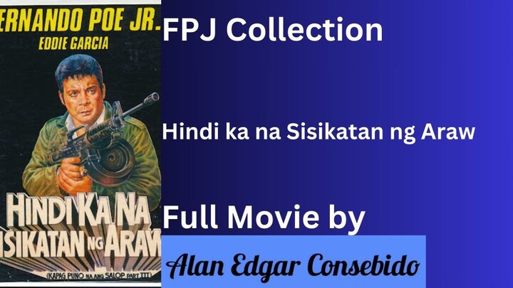 FULL MOVIE: Hindi ka na Sisikatan ng Araw | FPJ Collection