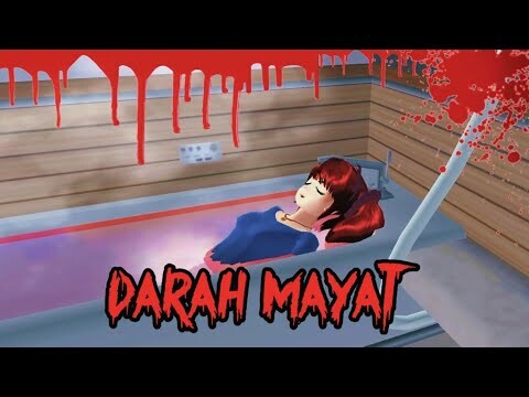 DARAH MAYAT || HOROR MOVIE SAKURA SCHOOL SIMULATOR HOROR TERBARU