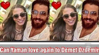 CanYaman love again to Demet Ozdemir