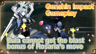 [Genshin Impact  Gameplay]  Eula cannot get the blast bonus of Rosaria's move