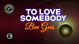 To Love Somebody (Karaoke) - Bee Gees