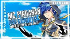 Mc Pindahan Mengejutkan Semua Orang | REKOMENDASI ANIME MC PINDAHAN MEMILIKI KEKUATAN OVERPOWER