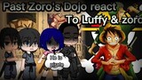 ||Past Zoro's Dojo react to Zoro and Luffy||UZUMAKI ZORO||STRAWHATS||GACHA CLUB||PART-3/?||