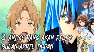 3 ANIME YANG AKAN RILIS DI BULAN APRIL DEPAN!! TENSURA BENTAR LAGI RILIS!!?