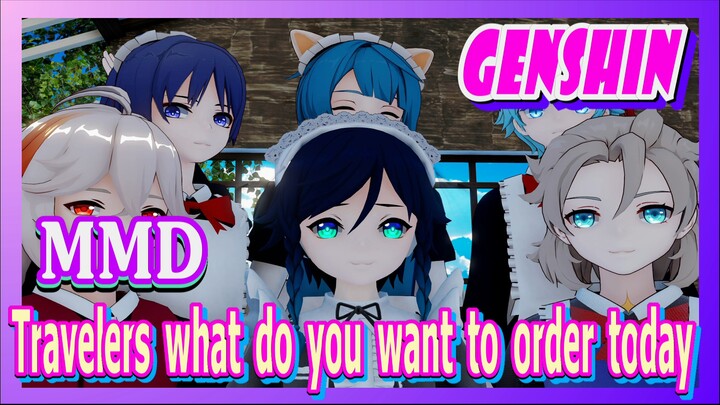 [Genshin  MMD]  Travelers, what do you want to order today?