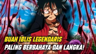 4 BUAH IBLIS LEGENDARIS DI DUNIA ONE PIECE YANG PERNAH ADA!