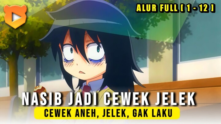 NASIB JADI CEWEK JELEK DAN NGAK LAKU‼️ - Alur Cerita Anime WataMote [ Full  Eps ]