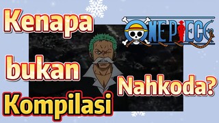 [One Piece] Kompilasi | Kenapa bukan Nahkoda?