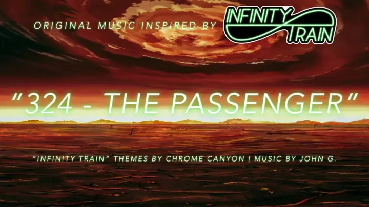 The Passenger - 324 ("Infinity Train" Fan-Made Soundtrack) | MUSIC by JOHN G.