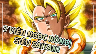 7 Viên Ngọc Rồng| Để ta cho ngươi thấy thế nào là biến thành Siêu Saiyan!