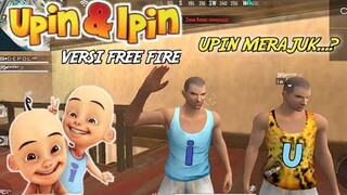 UPIN IPIN VERSI FREEE FIRE | "UPIN MERAJUK..? "