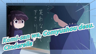 [Komi-san wa, Comyushou desu.] OP Cinderella (Versi Lengkap) / Dengan Lirik