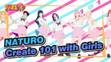 NATURO|【MMD】Create 101 with Girls ヽ(•̀ω•́ )ゝ