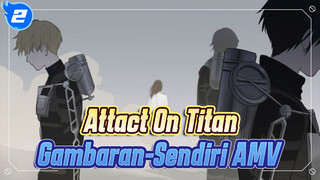 Ke Dunia yang Selalu Berubah | Attack On Titan Gambaran-Sendiri AMV_2