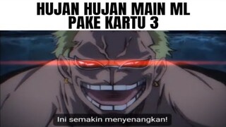 User Kartu 3, Ketika Main ML Pas Lagi Hujan...(Meme Doflamingo Laught)