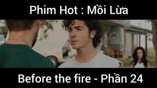 PhimHot: Mồi Lừa Before the fire #24