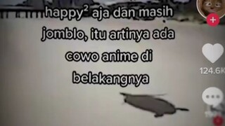 ndak payalah sedih² kalo jomblo. ada anime yang menunggu ku setia. dia tunggu kau nonton wayang ny😊