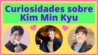 Curiosidades sobre Kim Min Kyu 😆