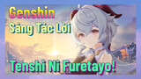 [Genshin, Sáng Tác Lời] "Tenshi Ni Furetayo!"
