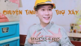 Chuyện Tình Thợ Xây ( Nơi này có anh Parody ) - LEG