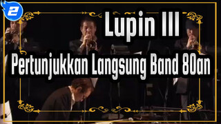 Lupin III | [Konser] Pertunjukkan Langsung Band 80an_2