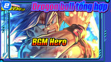 Dragon ball | Blueray /Hot | Tổng hợpBGM: HERO - bài ca hy vọng_2