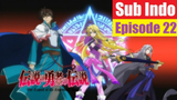 The Legend of Legendary Heroes Sub Indo Ep22