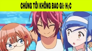 Chúng Tôi Không Bao Giờ Học Phần 4 #animehaynhat