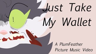 Just Take My Wallet: A PlumFeather PMV (TW)