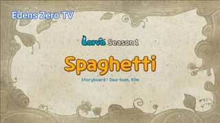 Larva 1 (Ep 16) Spaghetti #Larva1