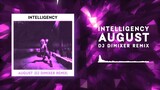 Intelligency - August (Dj DimixeR Remix) | Official Audio