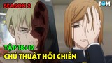 Chú Thuật Hồi Chiến | SS2: Tập 18+19 | Anime: Jujutsu Kaisen