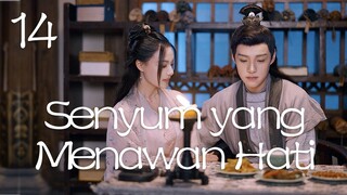 【INDO SUB】Episod 14丨Senyum yang Menawan Hati丨A Heart Captivating Smile