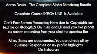 Aaron Darko course - The Complete Alpha Shredding Bundle download