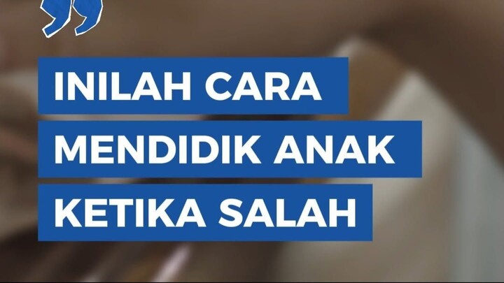 INILAH CARA MENDIDIK ANAK KETIKA SALAH