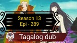 Episode 289 @ Season 13 @ Naruto shippuden @ Tagalog dub