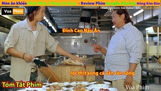 Review Phim Món Ăn khiến Phật Nhảy Tường xin thua - Review Phim Kungfu đầu bếp Hồng Kim Bảo