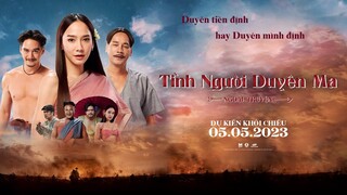 TÌNH NGƯỜI DUYÊN MA: NGOẠI TRUYỆN trailer - KC: 05.05.2023