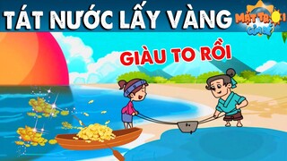 TÁT NƯỚC LẤY VÀNG - TRUYỆN CỔ TÍCH - PHIM HOẠT HÌNH - KHOẢNH KHẮC KỲ DIỆU - QUÀ TẶNG CUỘC SỐNG