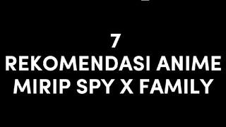 Waku-waku 😸😸 || 7 REKOMENDASI ANIME MIRIP SPY X FAMILY