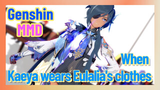[Genshin  MMD]   When Kaeya wears Eulalia's clothes