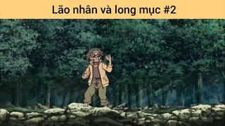 Lão nhân và long mục p2