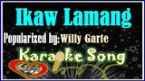 Ikaw Lamang by Willy Garte Karaoke Version- Minus One- Karaoke Cover