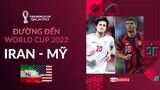 IRAN - MỸ: CUỘC ĐẤU "PHI HẠT NHÂN" BẰNG BÓNG ĐÁ | NGOẠI TRUYỆN ĐƯỜNG ĐẾN WORLD CUP 2022