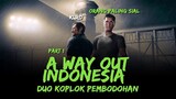 A WAY OUT INDONESIA - Duo Koplok Pembodohan Part 1