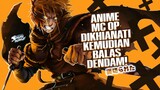 5 Anime MC Dikhianati Jadi Overpower dan Balas Dendam