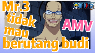 [One Piece] AMV | Mr.3 tidak mau berutang budi