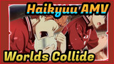 [Haikyuu!! AMV] -Worlds Collide-