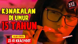 KENAKALAN PARA B0C1L DIUMUR 15 TAHUN‼️Alur Cerita Film - 15+ IQ KRACHOOT